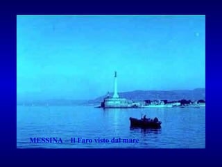 MESSINA – Il Faro visto dal mare 