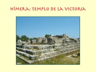 Hímera: templo de la victoria
 