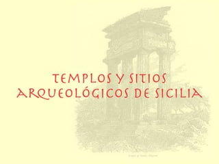 Templos y sitios
arqueológicos de Sicilia
 