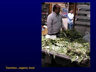 Taormina…organic, local 