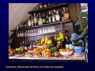 Taormina, Ristorante da Nino, la Frutta (le nespole)  