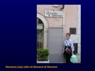 Giovanna (Jay) nella via Giovanni di Giovanni 