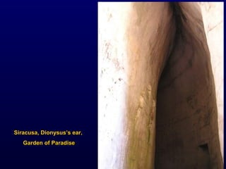 Siracusa, Dionysus’s ear,  Garden of Paradise 