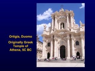 Ortigia, Duomo Originally Greek Temple of Athena, 5C BC 