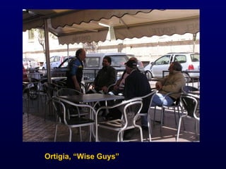 Ortigia, “Wise Guys” 