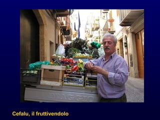 Cefalu, il fruttivendolo 