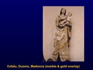 Cefalu, Duomo, Madonna (marble & gold overlay) 