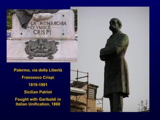 Palermo, via della Libert à Francesco Crispi 1819-1901 Sicilian Patriot Fought with Garibaldi in Italian Unification, 1860 