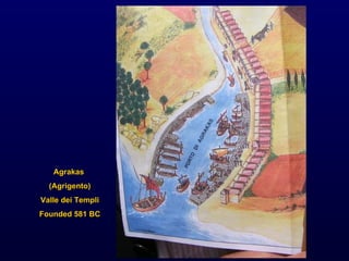 Agrakas  (Agrigento) Valle dei Templi Founded 581 BC 