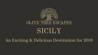 SICILY
An Exciting & Delicious Destination for 2018
 