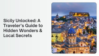 Sicily Unlocked: A Traveler’s Guide to Hidden Wonders &amp; Local Secrets | PDF