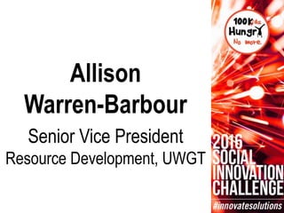 Allison
Warren-Barbour
Senior Vice President
Resource Development, UWGT
 