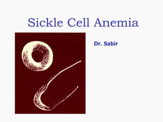 Sickle Cell Anemia Dr. Sabir 