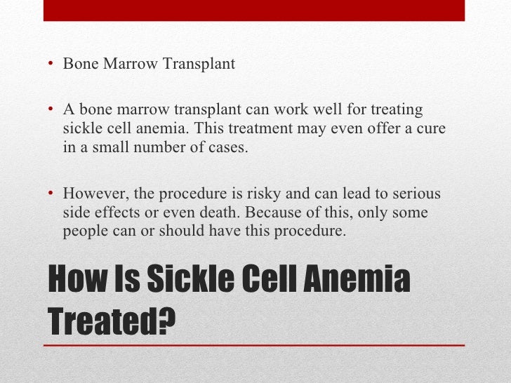 treatment and effects of sickle cell anemia Tion and treatment of patients sickle cell disorders:evaluation, treatment,and natural history sickle cell anemia, the first symptoms usually occur after . treatment and effects of sickle cell anemia Tion and treatment of patients sickle cell disorders:evaluation, treatment,and natural history sickle cell anemia, the first symptoms usually occur after .