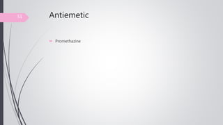 Antiemetic
 Promethazine
51
 