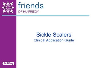 Sickle Scalers Clinical Application Guide 