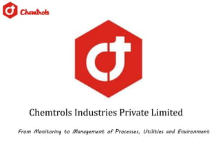 Chemtrols Industries Private Limited
From Monitoring to Management of Processes, Utilities and Environment
 