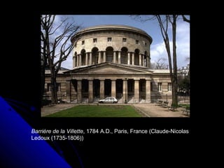 Barrière de la Villette, 1784 A.D., Paris, France (Claude-Nicolas
Ledoux (1735-1806))

 