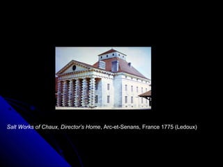 Salt Works of Chaux, Director’s Home, Arc-et-Senans, France 1775 (Ledoux)

 