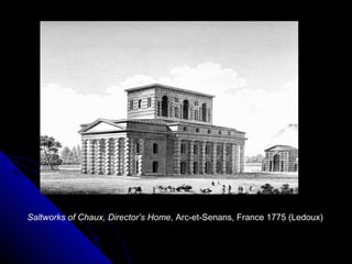 Saltworks of Chaux, Director’s Home, Arc-et-Senans, France 1775 (Ledoux)

 
