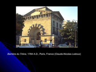 Barrière du Trône, 1784 A.D., Paris, France (Claude-Nicolas Ledoux)

 