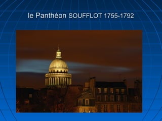 le Panthéon SOUFFLOT 1755-1792

 