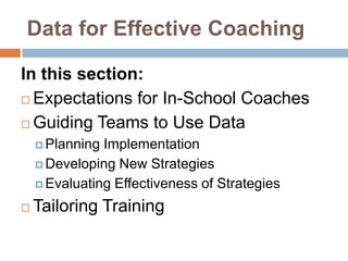 Data for Effective Coaching

In this section:
 Expectations for In-School Coaches

 Guiding Teams to Use Data
     Planning Implementation
     Developing New Strategies

     Evaluating Effectiveness of Strategies

   Tailoring Training
 