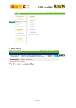 3) entre na entidade.
4) Vai abrir a tela com os dados da entidade
~ 104 ~
 