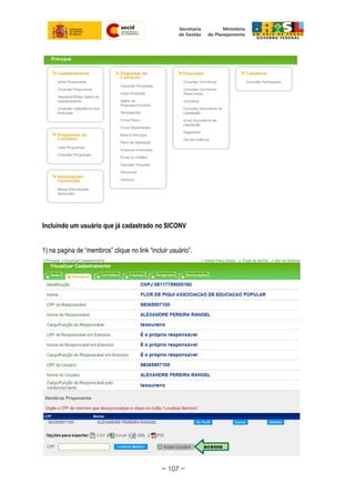Incluindo um usuário que já cadastrado no SICONV
1) na pagina de “membros” clique no link “incluir usuário”.
~ 107 ~
 