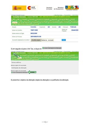 5) em seguida vá para o link Tas, e clique em
6) preencha o objetivo da alteração (objeto da alteração) e a justificativa da alteração.
~ 115 ~
 