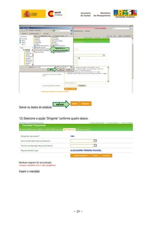 Salvar os dados do estatuto
12) Selecione a opção “Dirigente” conforme quadro abaixo.
Inserir o mandato
~ 29 ~
 