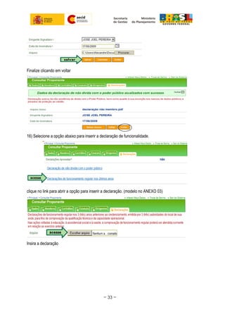 Finalize clicando em voltar
16) Selecione a opção abaixo para inserir a declaração de funcionalidade.
clique no link para abrir a opção para inserir a declaração. (modelo no ANEXO 03)
Insira a declaração
~ 33 ~
 
