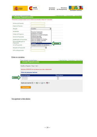 Entre no convênio
Vai aparecer a tela abaixo:
~ 79 ~
 