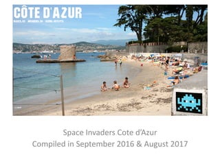 Space Invaders Cote d’Azur
Compiled in September 2016 & August 2017
 