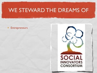 WE STEWARD THE DREAMS OF

Entrepreneurs
 