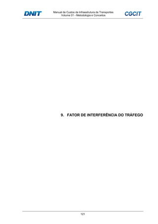 Manual de Custos de Infraestrutura de Transportes
Volume 01 - Metodologia e Conceitos
121
9. FATOR DE INTERFERÊNCIA DO TRÁFEGO
 