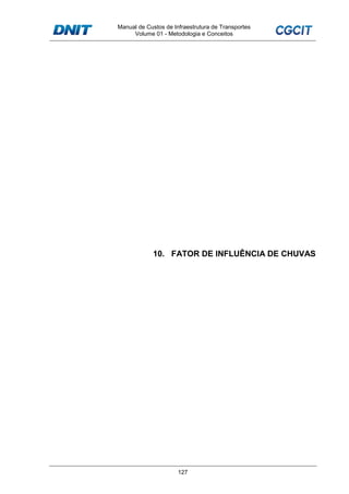 Manual de Custos de Infraestrutura de Transportes
Volume 01 - Metodologia e Conceitos
127
10. FATOR DE INFLUÊNCIA DE CHUVAS
 