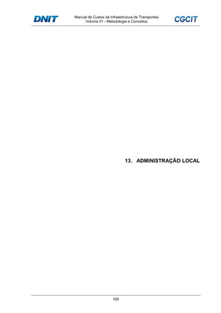 Manual de Custos de Infraestrutura de Transportes
Volume 01 - Metodologia e Conceitos
165
13. ADMINISTRAÇÃO LOCAL
 