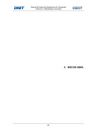 Manual de Custos de Infraestrutura de Transportes
Volume 01 - Metodologia e Conceitos
39
5. MÃO DE OBRA
 
