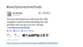 #overlyhonestmethods
https://twitter.com/ianholmes/status/288689712636493824
 