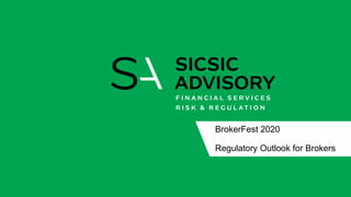 BrokerFest 2020
Regulatory Outlook for Brokers
 