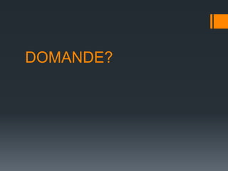 DOMANDE?
 