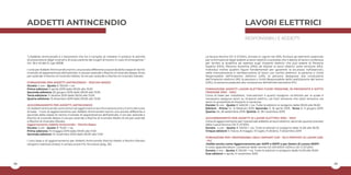 28 29
ADDETTI ANTINCENDIO
“L’Addetto Antincendio è il lavoratore che ha il compito di mettere in pratica le attività
di prevenzione degli incendi e di evacuazione dei luoghi di lavoro in caso di emergenza.”
Art. 18 e 43 del D. Lgs. 81/08.
I corsi per Addetti Antincendio hanno una durata differente a seconda della classe di rischio
incendio di appartenenza dell’azienda: 4 ore per aziende a Rischio di incendio Basso; 8 ore
per aziende a Rischio di incendio Medio; 16 ore per aziende a Rischio di incendio Elevato.
FORMAZIONE PER ADDETTI ANTINCENDIO – RISCHIO BASSO
Durata: 4 ore - Quota: € 150,00 + iva
Prima edizione: 5 aprile 2019 dalle 09.00 alle 13.00
Seconda edizione: 20 giugno 2019 dalle 09.00 alle 13.00
Terza edizione: 11 ottobre 2019 dalle 09.00 alle 13.00
Quarta edizione: 13 dicembre 2019 dalle 09.00 alle 13.00
AGGIORNAMENTO PER ADDETTI ANTINCENDIO
Gli Addetti Antincendio sono tenuti ad aggiornare la loro formazione entro 3 anni dal corso
di base. I corsi di aggiornamento per Addetti Antincendio hanno una durata differente a
seconda della classe di rischio incendio di appartenenza dell’azienda: 2 ore per aziende a
Rischio di incendio Basso; 5 ore per aziende a Rischio di incendio Medio; 8 ore per aziende
a Rischio di incendio Elevato.
Aggiornamento Addetti Antincendio – Rischio Basso
Durata: 2 ore - Quota: € 75,00 + iva
Prima edizione: 10 maggio 2019 dalle 09.00 alle 11.00
Seconda edizione: 15 novembre 2019 dalle 09.00 alle 11.00
I corsi base e di aggiornamento per Addetti Antincendio Rischio Medio e Rischio Elevato
vengono realizzati presso il campo prove Più Sicurezza (pag. 30).
LAVORI ELETTRICI
RESPONSABILI E ADDETTI
La Nuova Norma CEI 11-27:2014, entrata in vigore nel 2015, fornisce gli elementi essenziali
per la formazione degli addetti ai lavori elettrici e prevede che il datore di lavoro conferisca
per iscritto la qualifica ad operare sugli impianti elettrici che può essere di Persona
Esperta (PES), Persona Avvertita (PAV) ed Idonea ai lavori elettrici sotto tensione (PEI).
Individua inoltre quattro figure fondamentali per garantire la sicurezza nell’esercizio,
nella manutenzione e nell’esecuzione di lavori con rischio elettrico: la persona o Unità
Responsabile dell’impianto elettrico (URI); la persona designata alla conduzione
dell’impianto elettrico (RI); la persona o Unità Responsabile della realizzazione del lavoro
(URL); la persona preposta alla conduzione dell’attività lavorativa (PL).
FORMAZIONE ADDETTI LAVORI ELETTRICI FUORI TENSIONE, IN PROSSIMITÀ E SOTTO
TENSIONE (PES – PAV)
Corso di base per installatori, manutentori e quanti svolgono un’attività per la quale è
necessario eseguire lavori su impianti elettrici, sia fuori tensione che sotto tensione, sia
lavori in prossimità di impianti in tensione.
Durata: 16 ore - Quota: € 460,00 + iva. Tutte le edizioni si svolgono dalle 09.00 alle 18.00
Edizioni - Prima: 12, 14 febbraio 2019. Seconda: 11, 16 aprile 2019. Terza: 6, 11 giugno 2019.
Quarta: 24, 26 settembre 2019. Quinta: 21, 26 novembre 2019.
AGGIORNAMENTO PER ADDETTI AI LAVORI ELETTRICI (PES - PAV)
Corso di aggiornamento per il personale addetto ai lavori elettrici, secondo quanto previsto
dalla nuova Norma CEI 11-27:2014.
Durata: 4 ore – Quota: € 150,00 + iva. Tutte le edizioni si svolgono dalle 14.00 alle 18.00.
Cinque edizioni: 5 marzo, 8 maggio, 10 luglio, 9 ottobre, 11 dicembre 2019
FORMAZIONE PER I RESPONSABILI DEGLI IMPIANTI (URI - RI) E PREPOSTI AI LAVORI (URL
– PL)
(Valido anche come Aggiornamento per ASPP e RSPP e per Datori di Lavoro RSPP)
Il corso approfondisce i contenuti delle norme CEI EN 50110-1:2014 e CEI 11-27:2014.
Durata: 4 ore – Quota: € 150,00 + iva. Tutte le edizioni si svolgono dalle 14.00 alle 18.00
Due edizioni: 4 aprile, 6 novembre 2019.
 