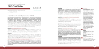 38 39
ERGONOMIA
Negli ultimi anni si parla sempre più spesso di ergonomia, tema verso il quale l’interesse
cresce ai livelli organizzativi Il D.lgs. 81/08 ha dato un forte impulso ed ha imposto la
logica della valutazione dei rischi a tutte le imprese. Nonostante la definizione originaria
di “ergonomia” faccia riferimento al benessere dell’individuo in relazione alle sue
performance, in genere ci si rivolge a questa scienza quasi esclusivamente per gli aspetti
correlati all’ergonomia “fisica”, vale a dire per le analisi del sovraccarico osteomuscolare
del rachide e/o degli arti, senza considerare che in realtà questa interessante disciplina
include, oltre all’ergonomia fisica, anche gli aspetti cognitivi, organizzativi e relazionali.
Una corretta impostazione ergonomica favorisce incremento di produttività e continuità
lavorativa delle persone attraverso un loro stato di maggior benessere. Il percorso formativo
è modulare e si compone di 4 sessioni, acquistabili anche singolarmente.
BENESSERE DEI LAVORATORI
E PRODUTTIVITÀ
QUOTA
Intero percorso: € 900,00 + iva
Ogni modulo da 8 ore: € 280,00 + iva
Il modulo da 4 ore: € 150,00 + iva
DATE
Modulo 1
17 settembre 2019 / 09.00 - 18.00
Modulo 2
10 ottobre 2019 / 09.00 - 18.00
Modulo 3
11 novembre 2019 / 09.00 - 13.00
Modulo 4
4 dicembre 2019 / 09.00 - 18.00
DOCENTI
Barbara Bellachioma. Ingegnere
Gestionale esperta nell’analisi
dei processi industriali. Ha
partecipato alla riprogettazione
ergonomica delle postazioni di
lavoro in ottica Lean Production.
Katia Nadalini. Perito Industriale,
consulente della sicurezza
e formatore. Esperta in
Ergonomia Fisica, specialista in
analisi e gestione dei rischi da
Sovraccarico Biomeccanico.
Michele Pieri. Fisioterapista,
si occupa di riabilitazione e
recupero funzionale, analisi
e rieducazione della postura,
ergonomia e invecchiamento
attivo. È formatore in aziende e
strutture sanitarie.
Eleonora Gennarini, Psicologa
del lavoro, formatrice senior e
coach, svolge da più di vent’anni
attività di Individual & Team
Development.
CORSO DI ALTA FORMAZIONE
MODULO 1 ERGONOMIA E PRODUTTIVITÀ / 8 ore
Verranno trasmesse le conoscenze di base per progettare il luogo di lavoro “su misura” per
il lavoratore. Valutare e riprogettare le modalità e le postazioni di svolgimento del lavoro
permette di raggiungere, oltre all’obiettivo primario di tutela della salute e sicurezza dei
lavoratori, quello della riduzione dei costi e del miglioramento della produttività.
Contenuti
Le norme internazionali: direttive e standard ergonomici. L’approccio multidisciplinare
alla progettazione del sistema uomo-ambiente di lavoro. Esempi di progettazione
ergonomica: metodi ed attrezzature. Analisi delle mansioni e dei compiti lavorativi per
ridurre il rischio. Come misurare i benefici dell’ergonomia (riduzione dei fattori di rischio,
riduzione o eliminazione degli sforzi intensi, diminuzione del tempo ciclo).
MODULO 3 POTENZIALI PATOLOGIE CORRELATE ALLE
POSTURE INCONGRUE / 8 ore
Verranno illustrate le ricadute delle posture incongrue
sull’individuo per permettere ai partecipanti di effettuare
una valutazione dei rischi ergonomici che includa anche le
problematiche di natura posturale
Contenuti
Cenni di anatomia e fisiologia del corpo umano in relazione
all’approccioposturale.Analisidellepiùricorrentiproblematiche
e patologie correlate alle posture incongrue nei posti di lavoro.
Principali metodologie di analisi del rischio posturale.
MODULO 4 ERGONOMIA RELAZIONALE / 8 ore
L’ergonomia relazionale si occupa sia della dimensione fisica
(posizione del corpo nello spazio e nella relazione) che della
dimensione psicologica dell’individuo. L’obiettivo del corso è
illustrare i principali elementi che influiscono sul benessere
psicologico in ambiente di lavoro quale elemento di successo
per ottimizzare le relazioni nei team al fine di migliorare la
produttività in azienda.
Contenuti
La dimensione corporea connessa alla dimensione psicologica.
Le relazioni interpersonali. Le dinamiche di gruppo e l’impatto
delle stesse sul benessere dell’individuo e sulla produttività
aziendale. I disturbi e le patologie correlate alla mancanza
di benessere dell’individuo; integrazione alla valutazione del
rischio ergonomico in relazione agli aspetti relazionali. Role
playing: simulazione di dinamiche di gruppo inefficaci grazie
alle simulazioni ed inversioni di ruolo
MODULO 2 MOVIMENTI RIPETUTI E SOVRACCARICO BIOMECCANICO: CORRELAZIONE
TRA GLI INDICATORI ERGONOMICI E DI PRODUTTIVITÀ / 8 ore
Il D. Lgs. 81/2008 identifica il sovraccarico biomeccanico dell'apparato muscolo-scheletrico
come fattori di rischio per l'insorgenza di disturbi o di malattie professionali. L’obiettivo del
corso è quello di approfondire le principali metodologie di valutazione di tali fattori di
rischio per poi analizzare le implicazioni produttive e le correlazioni tra principi ergonomici
e produttività.
Contenuti
D.Lgs. 81/08 Titolo IV e Allegato XXXIII. Le norme della serie ISO
11228. Valutazione del rischio da movimentazione manuale dei
carichi: metodi di valutazione ed esempi pratici. Valutazione
del rischio da movimenti ripetitivi: metodi di valutazione ed
esempi pratici su Check list OCRA. Principi di progettazione
ergonomicadellepostazionidilavoro,lasceltadelleattrezzature
e la definizione dei metodi di lavoro: casi ed esempi.
Tutti i moduli sono validi ai fini dell’aggiornamento per RSPP/ASPP.
 