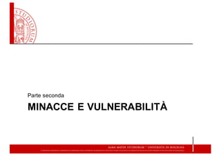MINACCE  E  VULNERABILITÀ
Parte  seconda
 