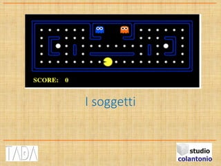 I soggetti
 