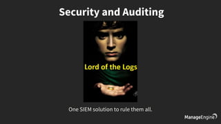 2
Security and Auditing
One SIEM solution to rule them all.
 
