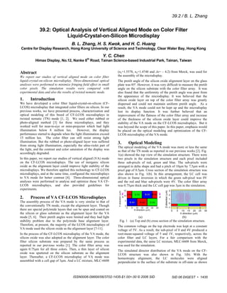 39.2 / B. L. Zhang


              39.2: Optical Analysis of Vertical Aligned Mode on Color Filter
                          Liquid-Crystal-on-Silicon Microdisplay
                                      B. L. Zhang, H. S. Kwok, and H. C. Huang
Centre for Display Research, Hong Kong University of Science and Technology, Clear Water Bay, Hong Kong

                                                              Y. C. Chen
           Himax Display, No.12, Nanke 8th Road, Tainan Science-based Industrial Park, Tainan, Taiwan


Abstract                                                              (ne=1.5578, no=1.4748 and Δε= – 4.2) from Merck, was used for
We report our studies of vertical aligned mode on color filter        the assembly of the microdisplay.
liquid-crystal-on-silicon microdisplay. Three-dimensional optical     The pretilt angle of the silicon oxide alignment layer on the glass
analyses were performed to minimize fringing field effect in small    plate was 85º. However, it was very difficult to measure the pretilt
color pixels. The simulation results were compared with               angle on the silicon substrate with the color filter array. It was
experimental data and also the results of twisted nematic mode.       also found that the uniformity of the pretilt angle was poor from
                                                                      the appearance of the microdisplay. It was believed that the
1.     Introduction                                                   silicon oxide layer on top of the color filter array was greatly
We have developed a color filter liquid-crystal-on-silicon (CF-       dispersed and could not maintain uniform pretilt angle. As a
LCOS) microdisplay that integrated color filters on silicon. In our   result, the VA mode could not be kept up and the microdisplay
previous works, we have presented process, characterization and       lost its display function. It was further believed that an
optical modeling of this breed of CF-LCOS microdisplays in            improvement of the flatness of the color filter array and increase
twisted nematic (TN) mode [1, 2]. We used either rubbed or            of the thickness of the silicon oxide layer could improve the
photo-aligned method [3] for these microdisplays, and they            stability of the VA mode on the CF-LCOS microdisplays. But it
worked well for near-to-eye or mini-projector which had light         was beyond the scope of this paper. In this paper, emphasis would
illumination below 8 million lux.          However, the display       be placed on the optical modeling and optimization of the CF-
performance started to degrade when the light illumination exceed     LCOS microdisplay of the VA mode.
15 million lux. The color filter can still resist strong light
illumination. But the rubbed or photo-aligned layer was suffered      3.      Optical Modeling
from strong light illumination, especially the ultra-violet part of
                                                                      The optical modeling of the VA mode was more or less the same
the light, and the contrast and color saturation of the display was
                                                                      as that of the TN mode as reported in our previous works [2]. Fig.
accordingly degraded.
                                                                      1(a) showed the top view of the simulation structure. There were
In this paper, we report our studies of vertical aligned (VA) mode    two pixels in the simulation structure and each pixel included
on the CF-LCOS microdisplays. The use of inorganic silicon            three sub-pixels of red, green and blue. The sub-pixels were
oxide as the alignment layer could improve light stability of the     arranged in delta shape and had a pitch of 10μm by 7.5μm with a
microdisplays. We therefore applied this technology to CF-LCOS        pixel gap of 0.5μm. Cross section of the simulation structure was
microdisplays, and at the same time, configured the microdisplays     also shown in Fig. 1(b). In this arrangement, the LC cell was
to VA mode for better contrast [4]. Three-dimensional optical         driven in frame inversion in which the green sub-pixel was 0V
analyses were performed to analyse and optimize these VA CF-          and the red and blue sub-pixels were 4V. The color filter array
LCOS microdisplays, and also provided guidelines for                  was 0.75μm thick and the LC cell gap was 3μm in the simulation.
experiments.

2.     Process of VA CF-LCOS Microdisplays
The assembly process of the VA mode is very similar to that of
the conventionally TN mode, except the alignment layer. Though
there are special polyimide layers that can be spun and coated on
the silicon or glass substrate as the alignment layer for the VA
mode [5, 6]. Their pretilt angles were limited and they had light                   (a)                               (b)
stability problem due to the polyimide base alignment layer.           Fig. 1 (a) Top and (b) cross section of the simulation structure.
Therefore, at present, the majority of the LCOS microdisplays of      The common voltage on the top electrode was kept at a constant
VA mode used the silicon oxide as the alignment layer [7-11].         voltage of 5V. As a result, the sub-pixel of 0 and 4V produced a
In the process of the CF-LCOS microdisplay of the VA mode, the        root-mean-squared voltage of 5 and 1V, respectively, across the
silicon oxide was also adopted as the alignment layer. The color      color filter and LC layers. For a fair comparison with the
filter silicon substrate was prepared by the same process as          experimental data, the same LC mixture, MLC-6608 from Merck,
reported in our previous works [1]. The color filter array was        was used for the simulation.
again 0.75μm for all three colors. Then, a thin layer of silicon      The simulated director distribution of the VA mode on the CF-
oxide was sputtered on the silicon substrate as the alignment         LCOS structure was also shown in Fig. 1(b). With the
layer. Thereafter, a CF-LCOS microdisplay of VA mode was              homeotropic alignment, the LC molecules were aligned
assembled with a cell gap of 3μm. And a LC mixture, MLC-6608          perpendicular to the surface of the substrate in off-state as shown



                                       ISSN0006-0966X/06/3702-1435-$1.00+.00 © 2006 SID                        SID 06 DIGEST • 1435
 