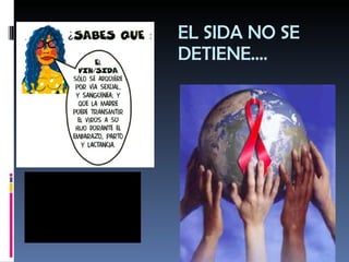 EL SIDA NO SE DETIENE…. 