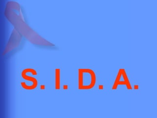 S. I. D. A. 